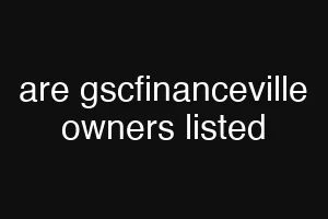 are gscfinanceville owners listed