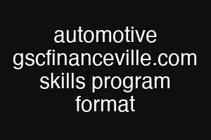 automotive gscfinanceville.com skills program format